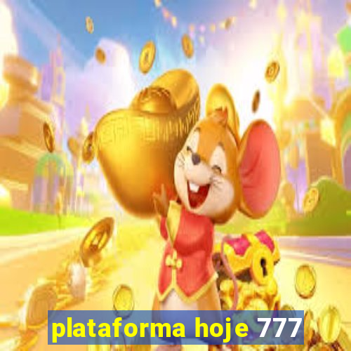 plataforma hoje 777